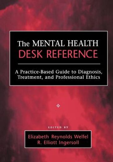 the mental health desk reference,a practice-based guide to diagnosis, treatment, and professional ethics