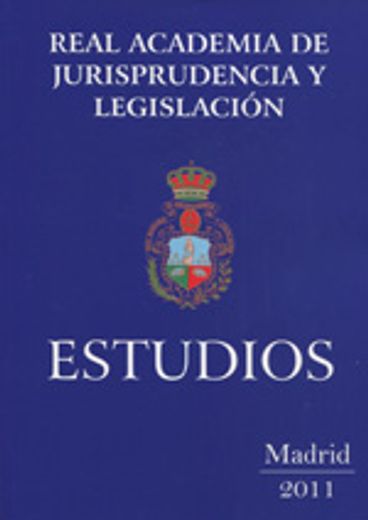 Estudios de la Real Academia de jurisprudencia y legislación: Anales: Estudios 2011: 3 (in Spanish)