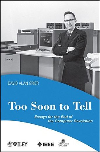 to soon to tell,essays for the end of the computer revolution