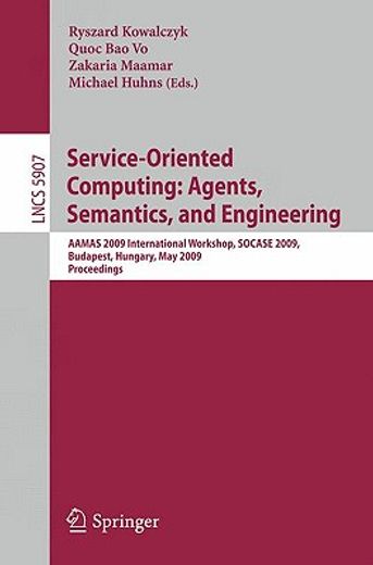 service-oriented computing,agents, semantics, and engineering: aamas 2009 international workshop, socase 2009, budapest, hungar