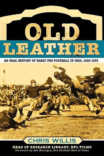 old leather,an oral history of early pro football in ohio, 1920-1935