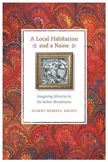 a local habitation and a name,imagining histories in the italian renaissance