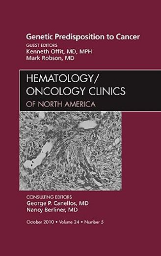 Genetic Predisposition to Cancer, an Issue of Hematology/Oncology Clinics of North America: Volume 24-5 (en Inglés)