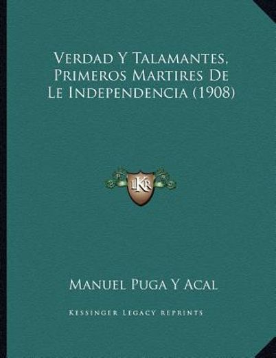 verdad y talamantes, primeros martires de le independencia (1908)
