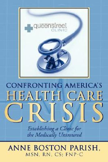 confronting america"s health care crisis: establishing a clinic for the medically uninsured