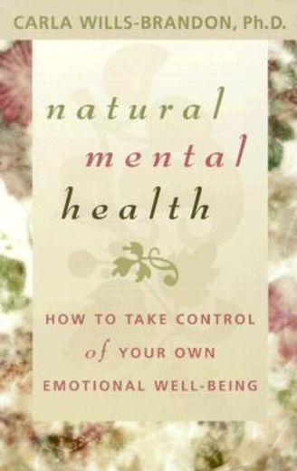 natural mental health,how to take control of your own emotional well-being