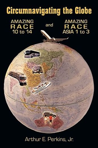 circumnavigating the globe,amazing race 10 to 14 and amazing race asia 1 to 3
