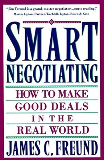 smart negotiating,how to make good deals in the real world (in English)