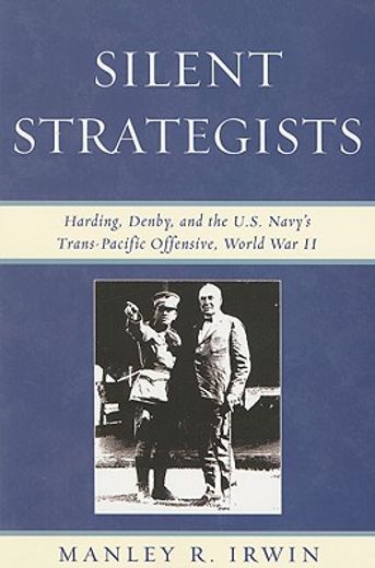 silent strategists,harding, denby, and the u.s. navy´s trans-pacific offensive, world war ii