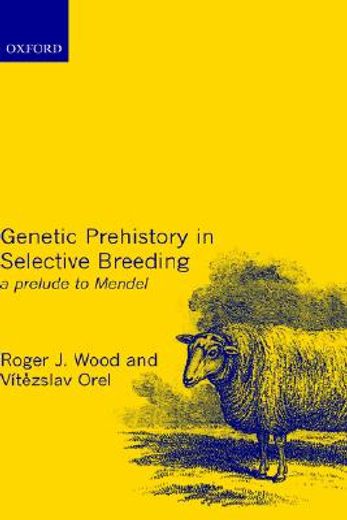 Genetic Prehistory in Selective Breeding: A Prelude to Mendel 