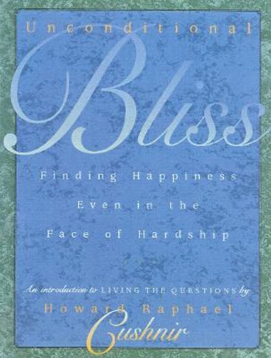 unconditional bliss,finding happiness in the face of hardship