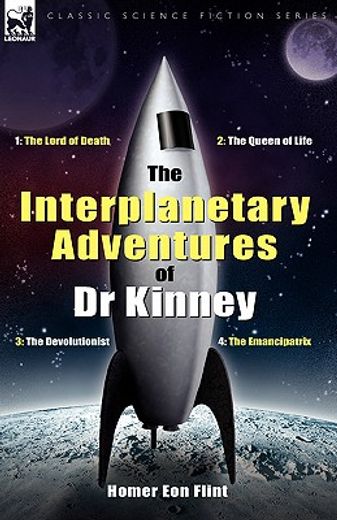 the interplanetary adventures of dr kinney: the lord of death, the queen of life, the devolutionist