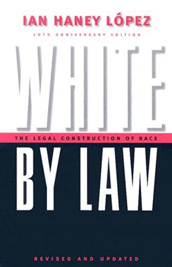 white by law,the legal construction of race (en Inglés)