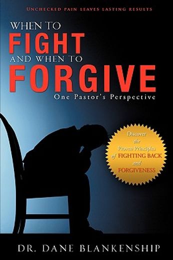 when to fight and when to forgive,one pastor´s perspective