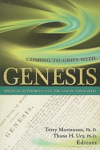 coming to grips with genesis,biblical authority and the age of the earth