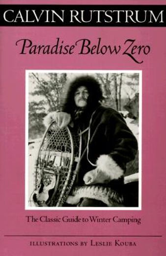 paradise below zero,the classic guide to winter camping