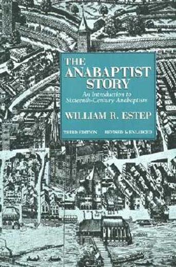 the anabaptist story,an introduction to sixteenth-century anabaptism