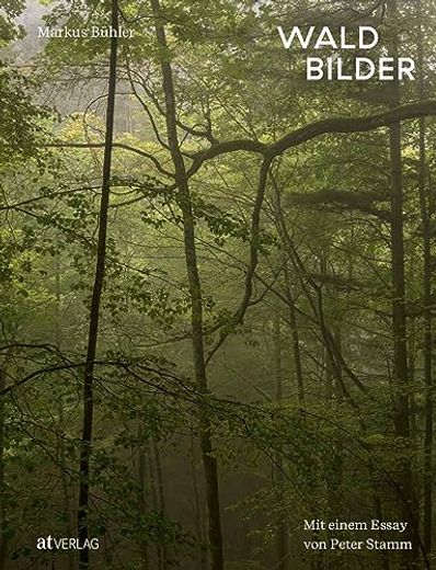 Waldbilder mit Einem Essay von Peter Stamm (in German)