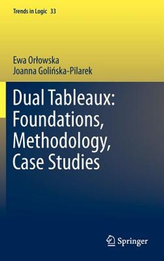 dual tableaux,foundations, methodology, case studies