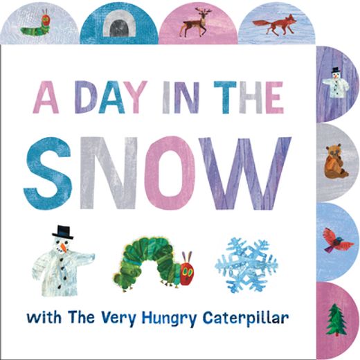 A day in the Snow With the Very Hungry Caterpillar: A Tabbed Board Book (en Inglés)