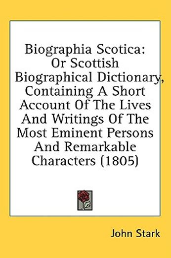 biographia scotica: or scottish biograph