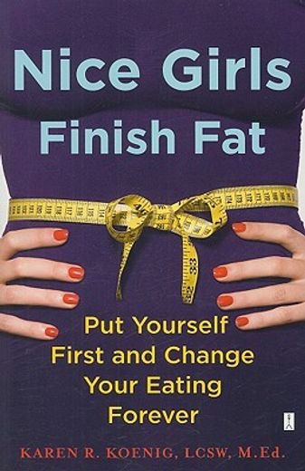 nice girls finish fat,how putting yourself first will change your eating forever (in English)