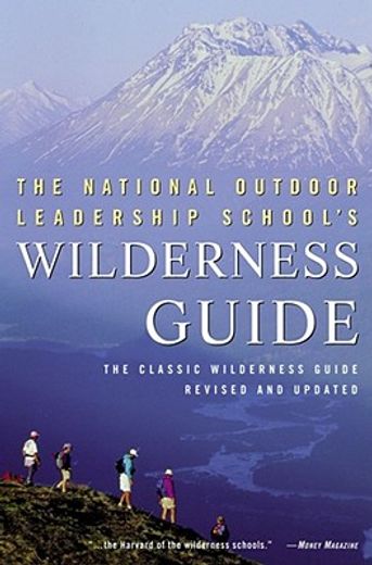 the national outdoor leadership school´s wilderness guide,the classic handbook (in English)