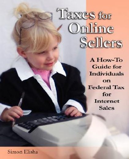 taxes for online sellers,a how-to guide for individuals on federal tax for internet sales