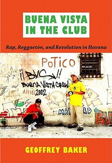 buena vista in the club,rap, reggaeton, and revolution in havana