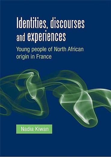 identities, discourses and experiences,young people of north african origin in france