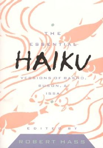 the essential haiku,versions of basho, buson, and issa (in English)