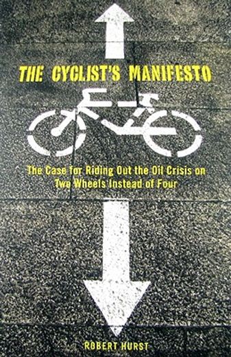 the cyclist´s manifesto,the case for riding on two wheels instead of four