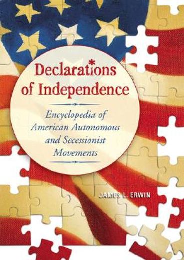 declarations of independence,encyclopedia of american autonomous and secessionist movements