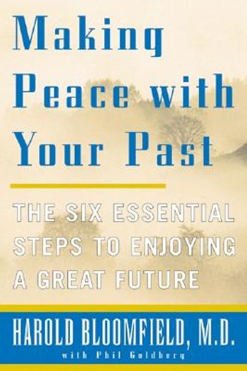 making peace with your past,the six essential steps to enjoying a great future