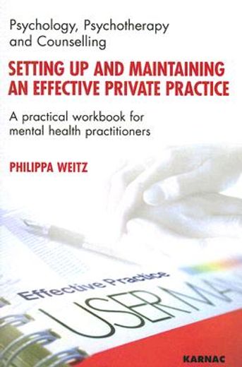 setting up and maintaining an effective private practice,a practical workbook for mental health practitioners