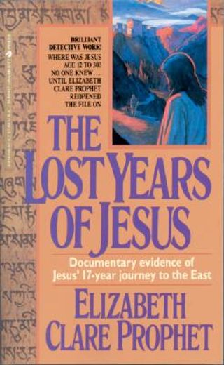 the lost years of jesus,documentary evidence of jesus´ 17-year journey to the east