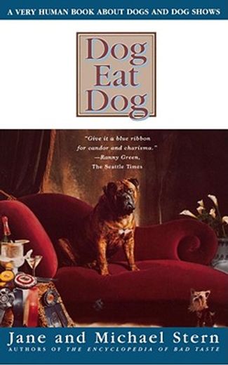 dog eat dog,a very human book about dogs and dog shows
