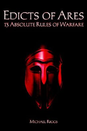 edicts of ares,13 absolute rules of warfare (en Inglés)