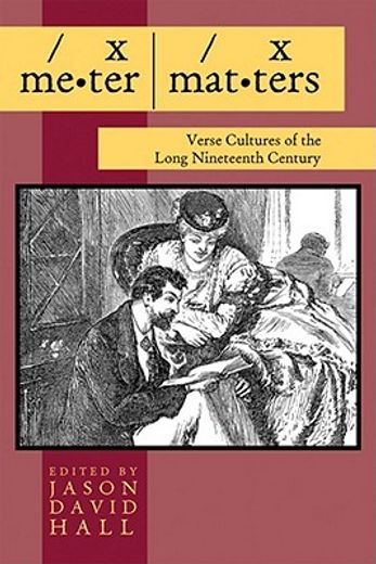 meter matters,verse cultures of the long nineteenth century