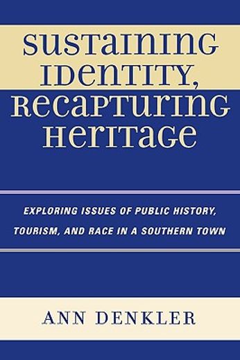 sustaining identity, recapturing heritage,exploring issues of public history, tourism, and race in a southern rural town