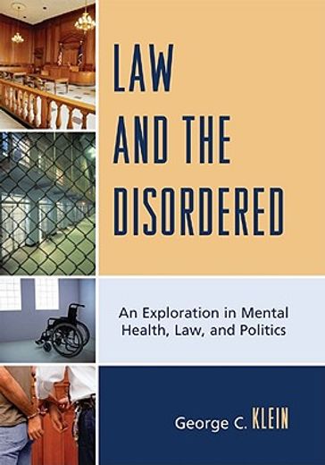 law and the disordered,an explanation in mental health, law, and politics