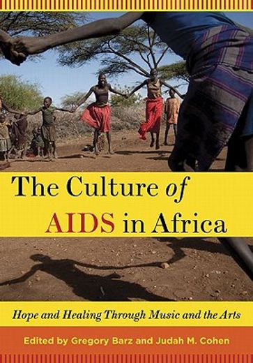 the culture of aids in africa,hope and healing through music and the arts