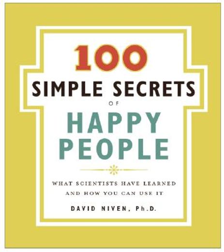 100 simple secrets of happy people,what scientists have learned and how you can use it (en Inglés)