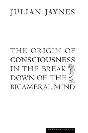 The Origin of Consciousness in the Breakdown of the Bicameral Mind (en Inglés)