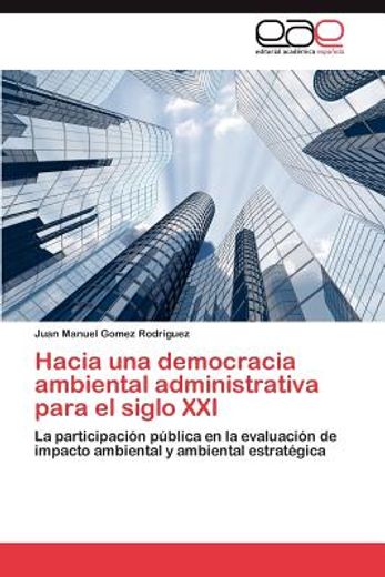 hacia una democracia ambiental administrativa para el siglo xxi (in Spanish)