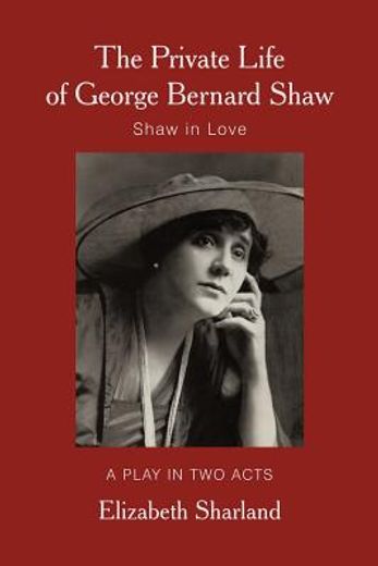 the private life of george bernard shaw,shaw in love