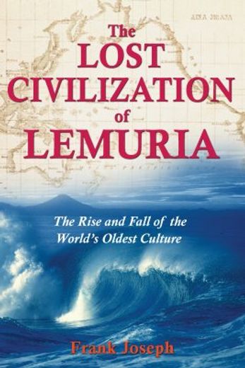 the lost civilization of lemuria,the rise and fall of the world´s oldest culture (in English)