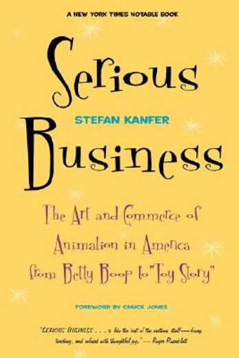serious business,the art and commerce of animation in america from betty boop to toy story (in English)