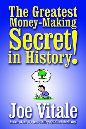 the greatest money-making secret in history (en Inglés)
