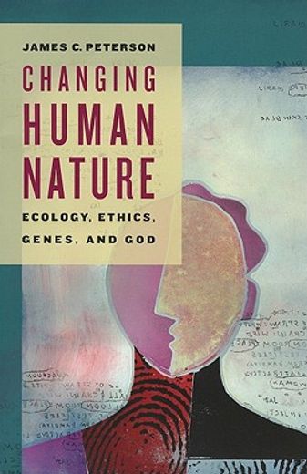 changing human nature,ecology, ethics, genes, and god (in English)